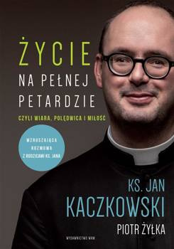 Życie na pełnej petardzie, J. Kaczkowski, P. Żyłka