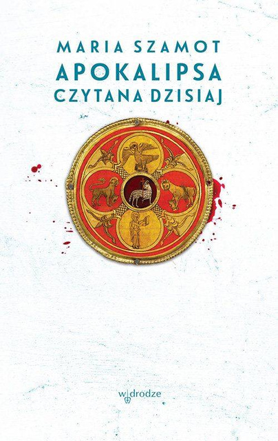 Apokalipsa czytana dzisiaj, Maria Szamot
