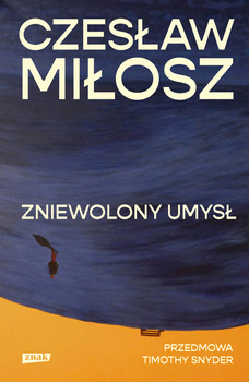 Zniewolony umysł. Przedmowa: Timothy Snyder, Czesław Miłosz