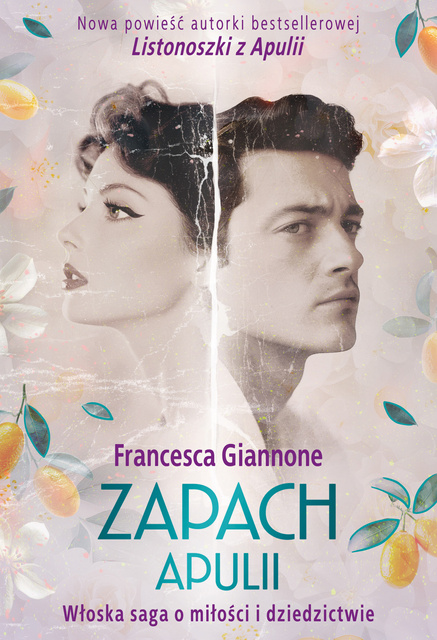 Zapach Apulii. Włoska saga o miłości i dziedzictwie, Francesca Giannone