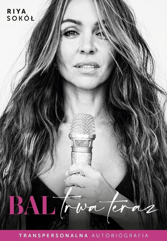Bal trwa teraz. Transpersonalna autobiografia, Riya Sokół