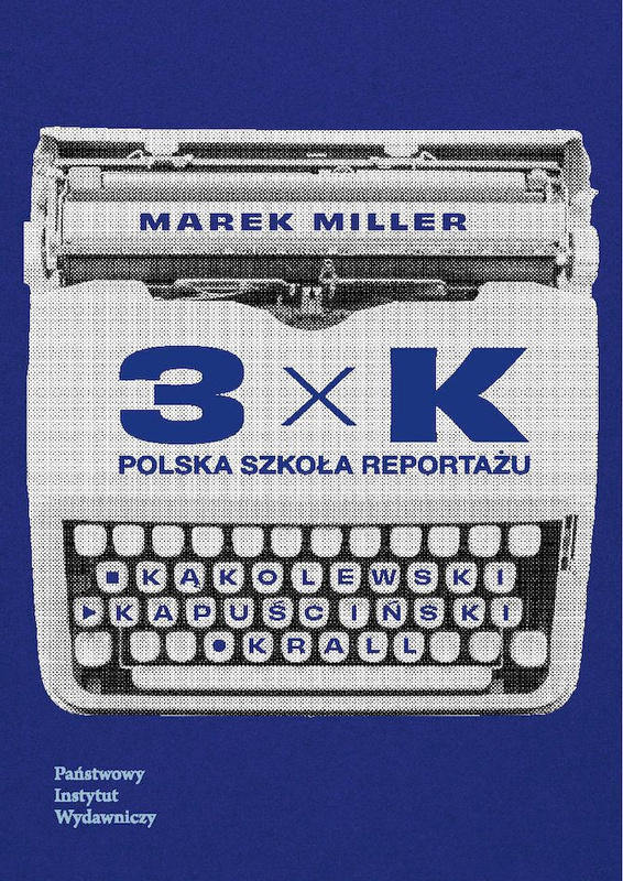 3xK. Polska szkoła reportażu, Marek Miller