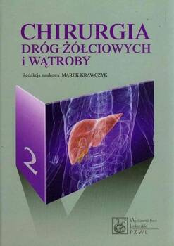 Chirurgia dróg żółciowych i wątroby. Tom 2, Krawczyk Marek