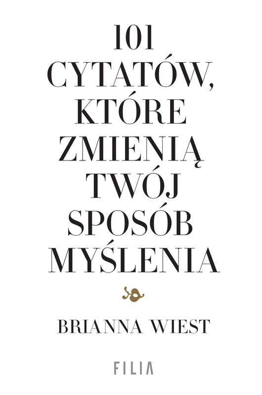 101 cytatów, które zmienią twój sposób myślenia, Brianna Wiest
