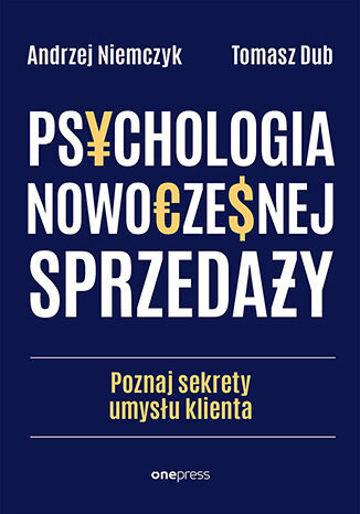 Psychologia nowoczesnej sprzedaży. Poznaj sekrety umysłu klienta, Andrzej Niemczyk