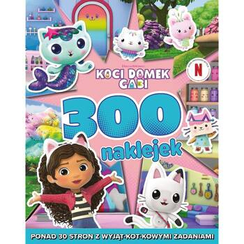 300 naklejek. Koci Domek Gabi, Opracowanie zbiorowe