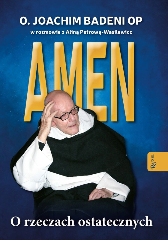 Amen. O rzeczach ostatecznych, o. Joachim Badeni OP