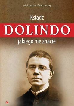 Ksiądz Dolindo, jakiego nie znacie, A. Zapotoczny