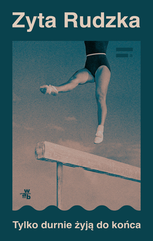 Tylko durnie żyją do końca, Zyta Rudzka