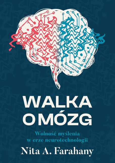 Walka o mózg. Wolność myślenia w erze neurotechnologii, Nita A. Farahany