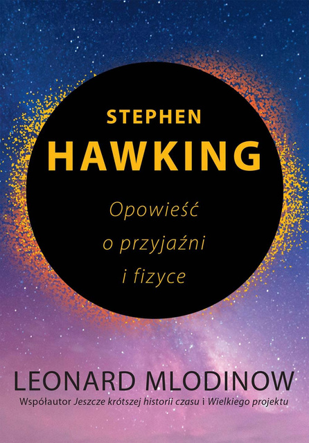 Stephen Hawking. Opowieść o przyjaźni i fizyce, Leonard Mlodinow
