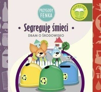 Przygody Fenka. Segreguję śmieci - Magdalena Gruca, Ewa Zontek