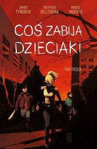 Coś zabija dzieciaki tom 3, Werther Dell’Edera, James Tynion IV