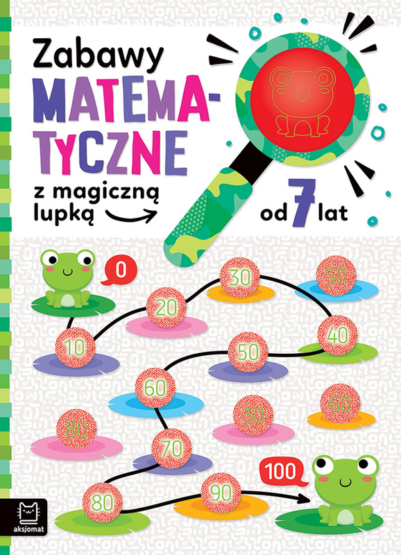 Zabawy matematyczne z magiczną lupką od 7 lat, Agnieszka Bator