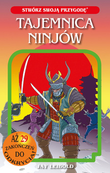 Tajemnica ninjów. Stwórz swoją przygodę, Jay Leibold