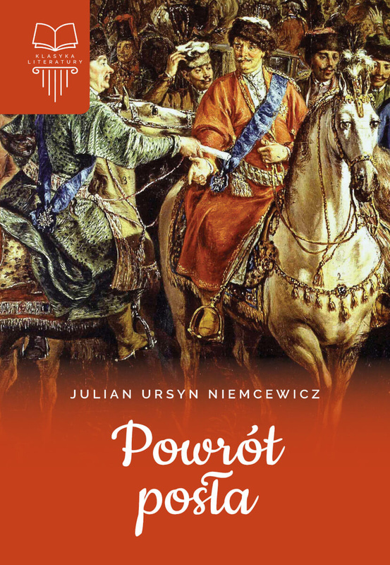 Powrót posła. Klasyka literatury, Julian Ursyn Niemcewicz