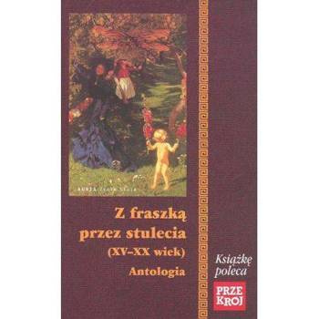 Z fraszką przez stulecia (XV-XX wiek) Antologia, Józef Bułatowicz