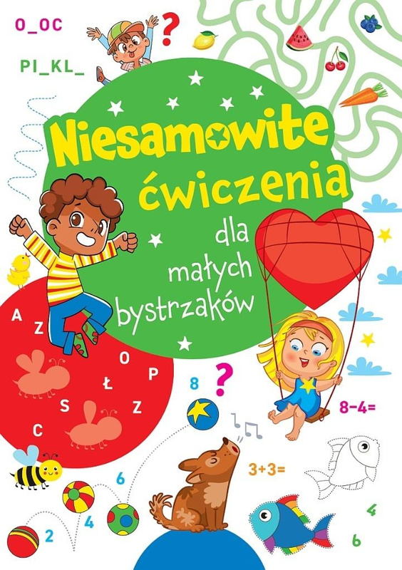 Niesamowite ćwiczenia dla małych bystrzaków Ziel., praca zbiorowa