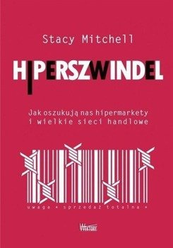 Hiperszwindel. Jak oszukują nas hipermarkety... - Stacy Mitchell