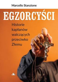 Egzorcyści. Historie kapłanów walczących..., ks. Marcello Stanzione