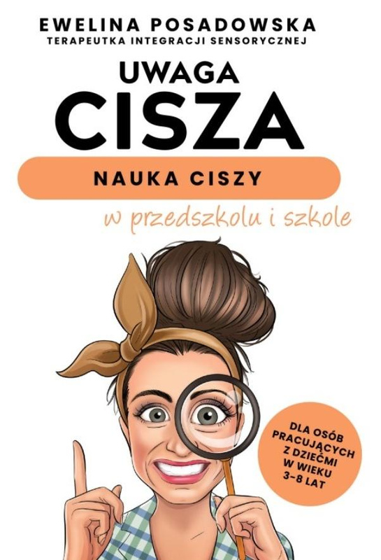 Uwaga cisza - nauka ciszy w przedszkolu i szkole, Ewelina Posadowska