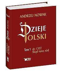 Dzieje Polski. Tom 1. - Andrzej Nowak