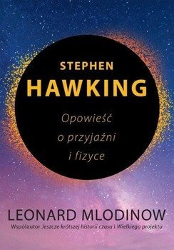 Stephen Hawking. Opowieść o przyjaźni i fizyce, Leonard Mlodinow