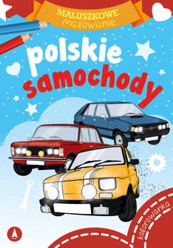 Polskie samochody. Maluszkowe malowanie, Opracowanie zbiorowe