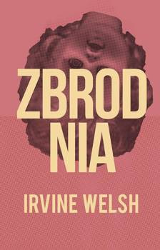 Zbrodnia, Irvine Welsh