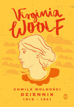 Chwile wolności. Dziennik 1915 - 1941, Virginia Woolf