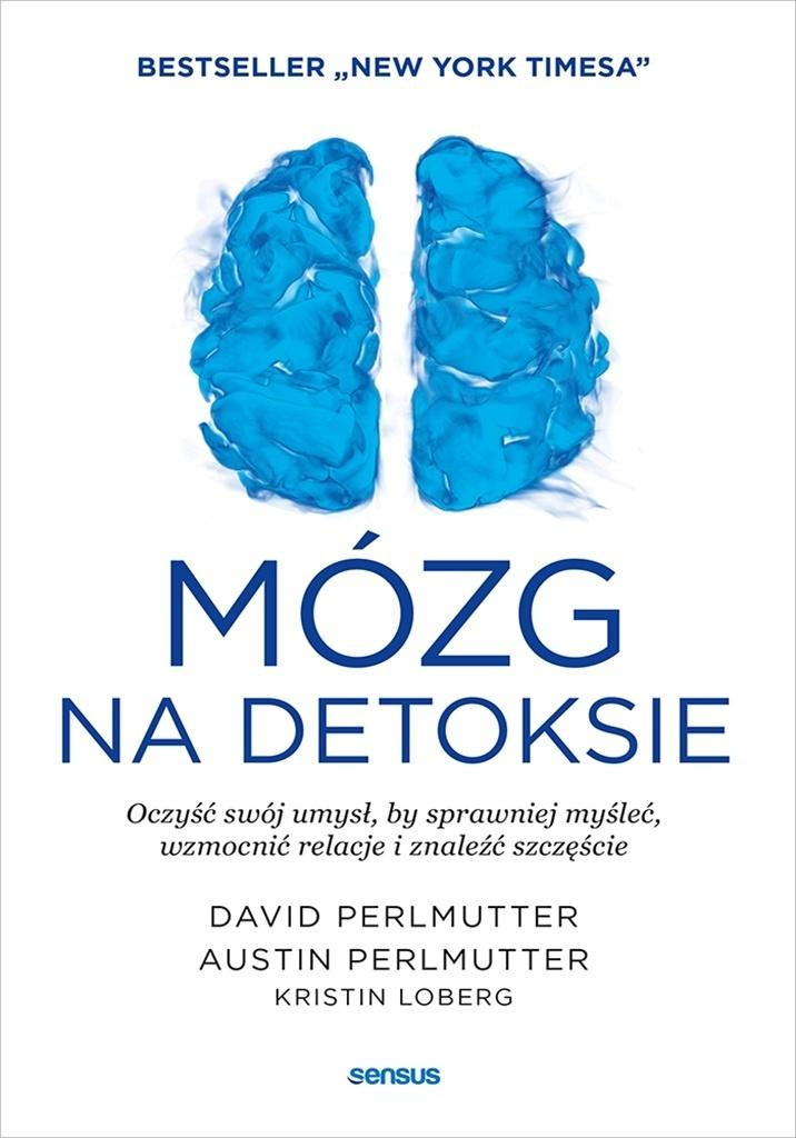 Mózg na detoksie. Oczyść swój umysł..., David Perlmutter Md