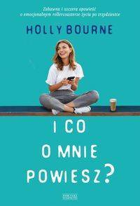 I co o mnie powiesz?, Holly Bourne