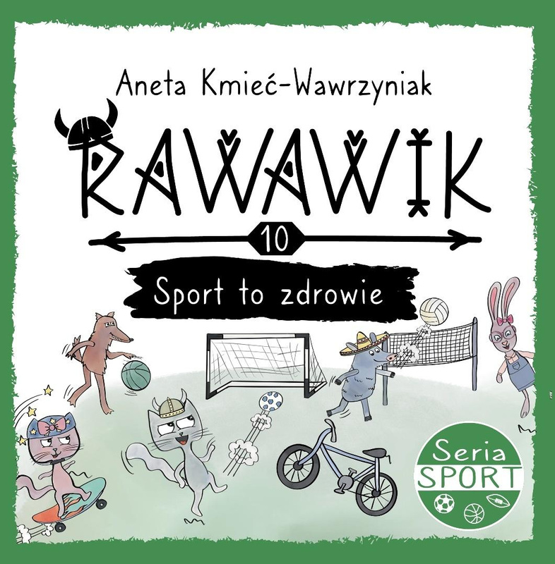 Uniwersum Rawawika T.10 Sport to zdrowie, Aneta Kmieć-Wawrzyniak