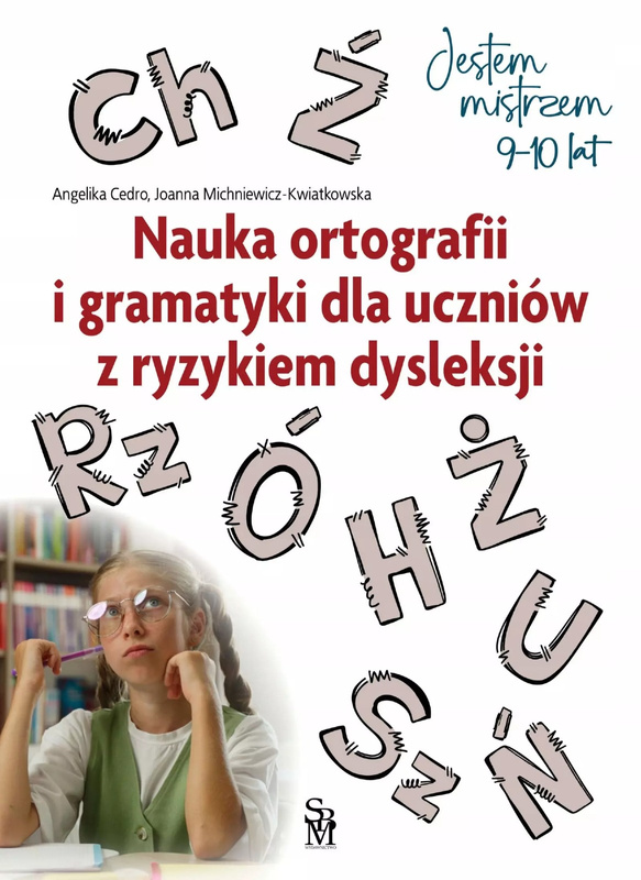 Nauka ortografii i gramatyki dla uczniów z ryzykiem dysleksji. Jestem mistrzem, Angelika Cedro, Joanna Michniewicz-Kwiatkowska