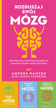 Rozruszaj swój mózg + Uspokój swój mózg + Wyloguj swój mózg + W zdrowym ciele zdrowy mózg