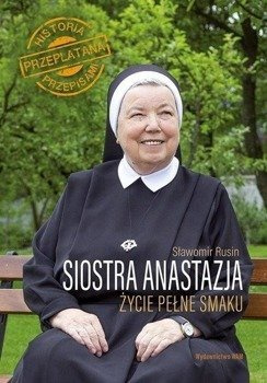 Siostra Anastazja. Życie pełne smaku - s. Anastazja Pustelnik FDC, Sławomir Rusin