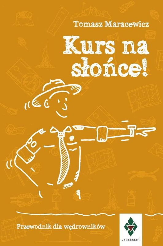 Kurs na słońce. Przewodnik dla wędrowników, Tomasz Maracewicz