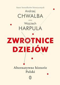 Zwrotnice dziejów, Andrzej Chwalba, Wojciech Harpula