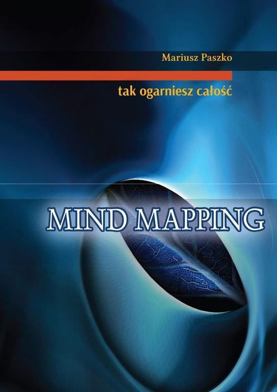 Mind mapping. Tak ogarniesz całość, Mariusz Paszko