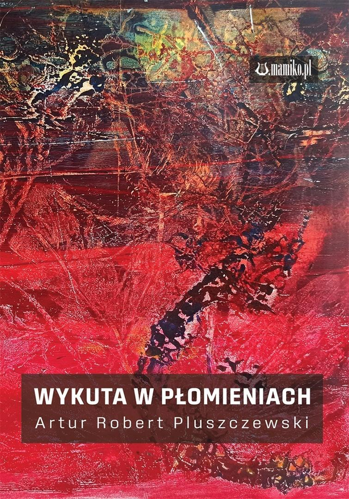 Wykuta w płomieniach, Artur Robert Pluszczewski