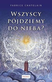 Wszyscy pójdziemy do nieba? - Fabrice Chatelain