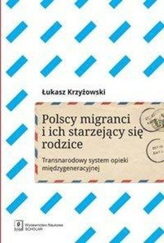 Polscy migranci i ich starzejący się rodzice - Łukasz Krzyżowski