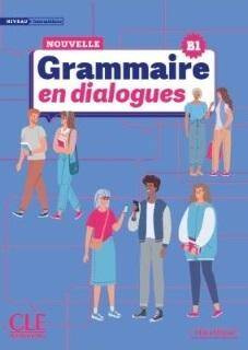 Grammaire en dialogues Niveau intermediaire B1, Claire Miquel