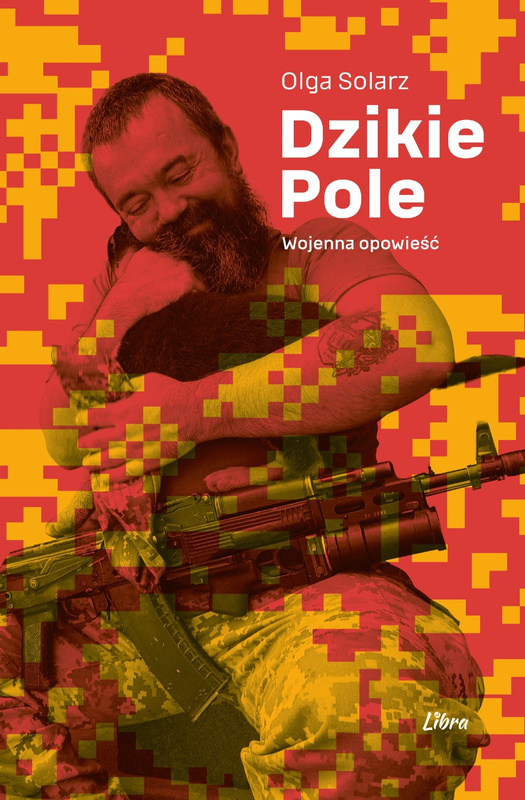Dzikie Pole. Wojenna opowieść, Olga Solarz