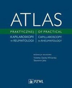 Atlas praktycznej kapilaroskopii w reumatologi - Opoka-Winiarska, Jeka