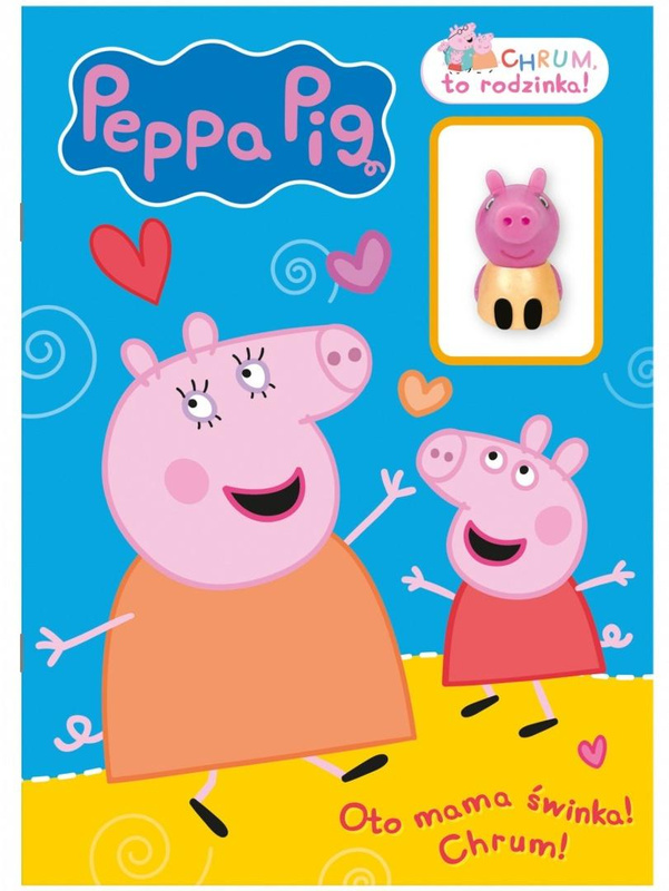 Świnka Peppa. Chrum, to rodzinka!. Oto mama świnka, praca zbiorowa