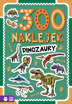 Dinozaury. 300 naklejek, Opracowanie zbiorowe