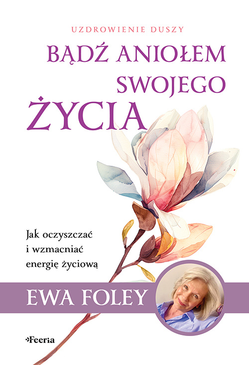 Bądź aniołem swojego życia, Foley Ewa