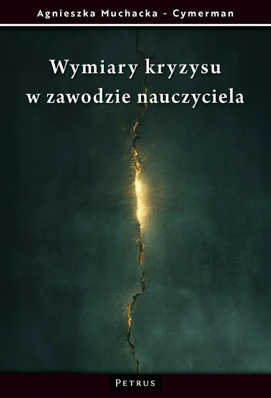 Wymiary kryzysu w zawodzie nauczyciela, Agnieszka Muchacka-Cymerman