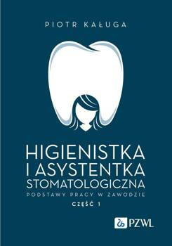 Higienistka i asystentka stomatologiczna. Podstawy pracy w zawodzie, Kaługa Piotr